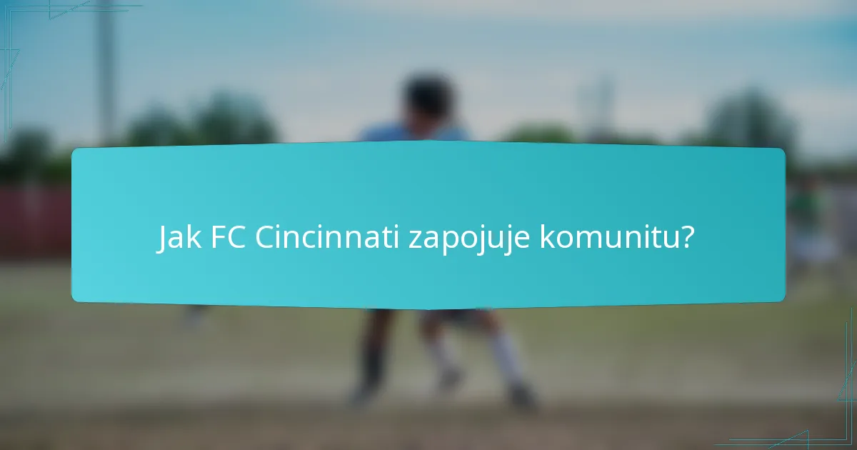 Jak FC Cincinnati zapojuje komunitu?