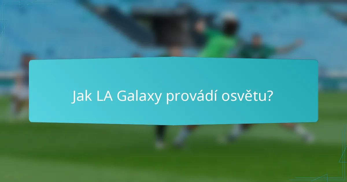 Jak LA Galaxy provádí osvětu?