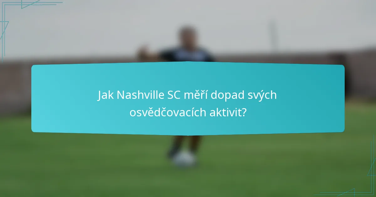 Jak Nashville SC měří dopad svých osvědčovacích aktivit?