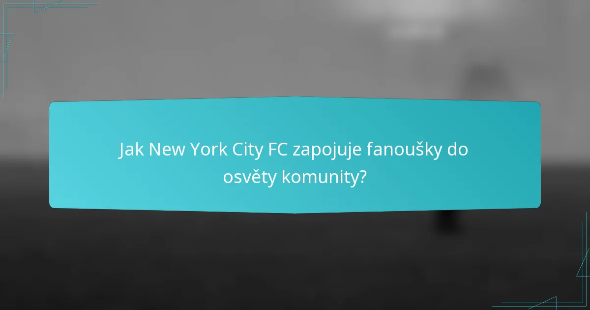 Jak New York City FC zapojuje fanoušky do osvěty komunity?
