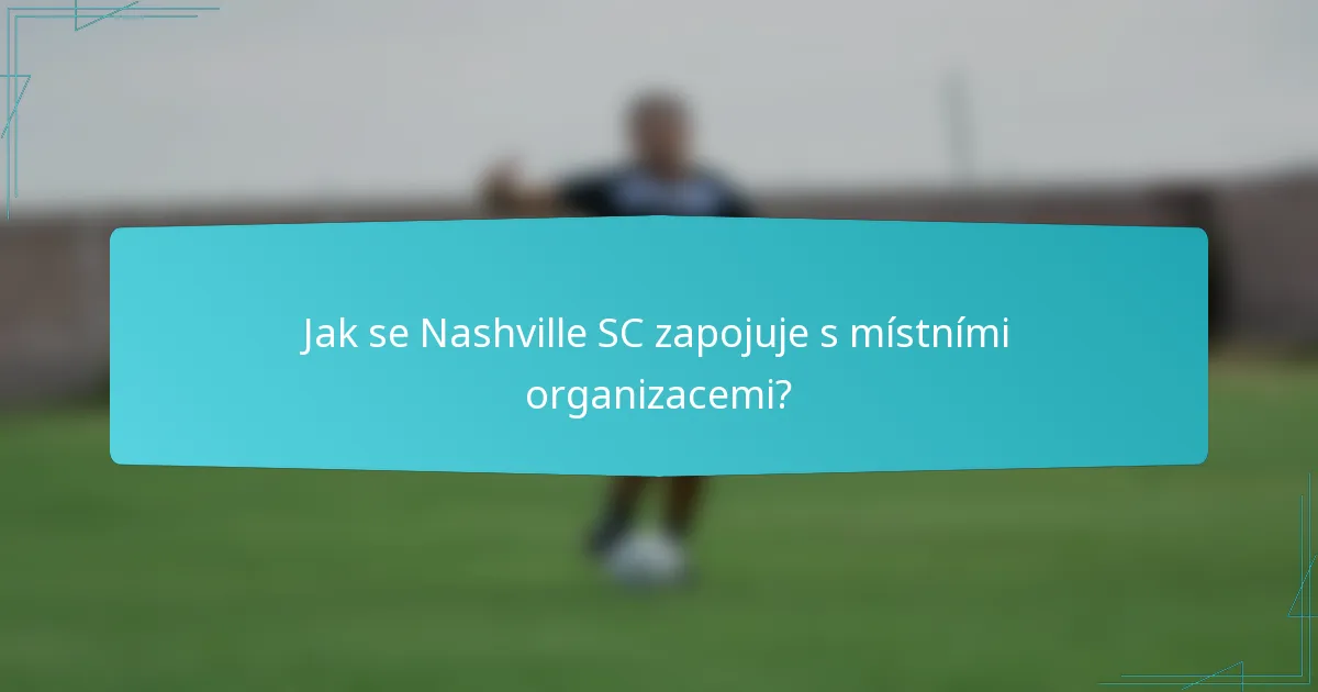 Jak se Nashville SC zapojuje s místními organizacemi?