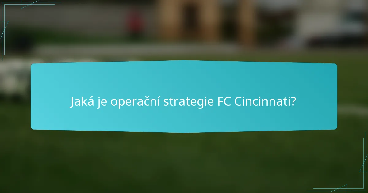Jaká je operační strategie FC Cincinnati?