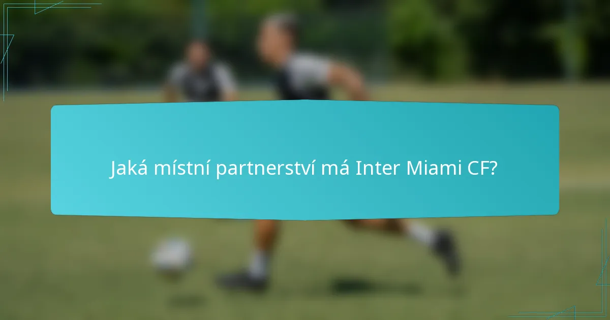 Jaká místní partnerství má Inter Miami CF?