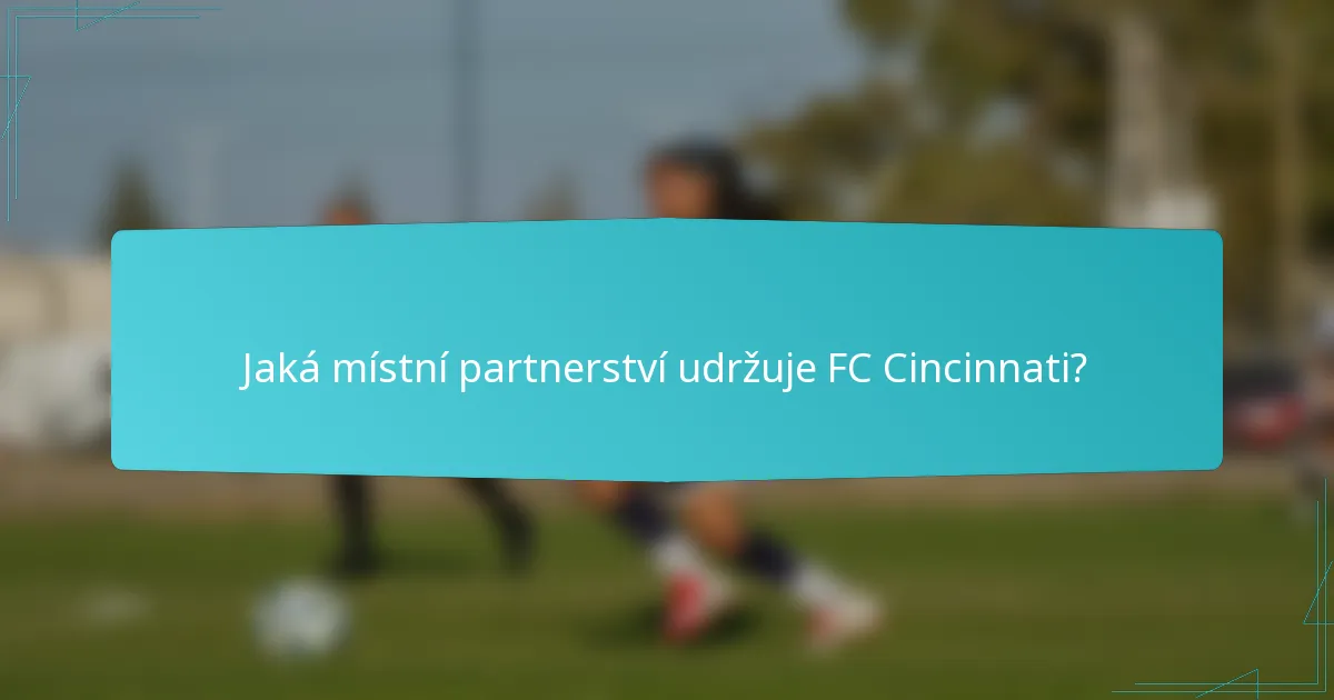 Jaká místní partnerství udržuje FC Cincinnati?