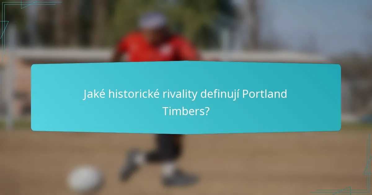 Jaké historické rivality definují Portland Timbers?