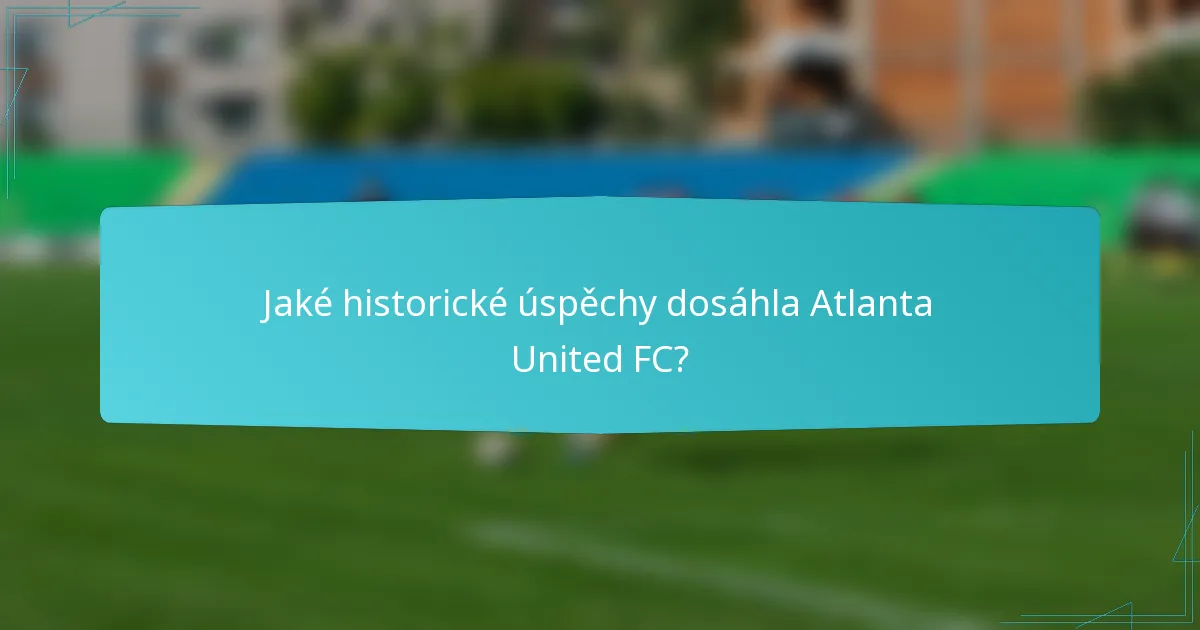 Jaké historické úspěchy dosáhla Atlanta United FC?