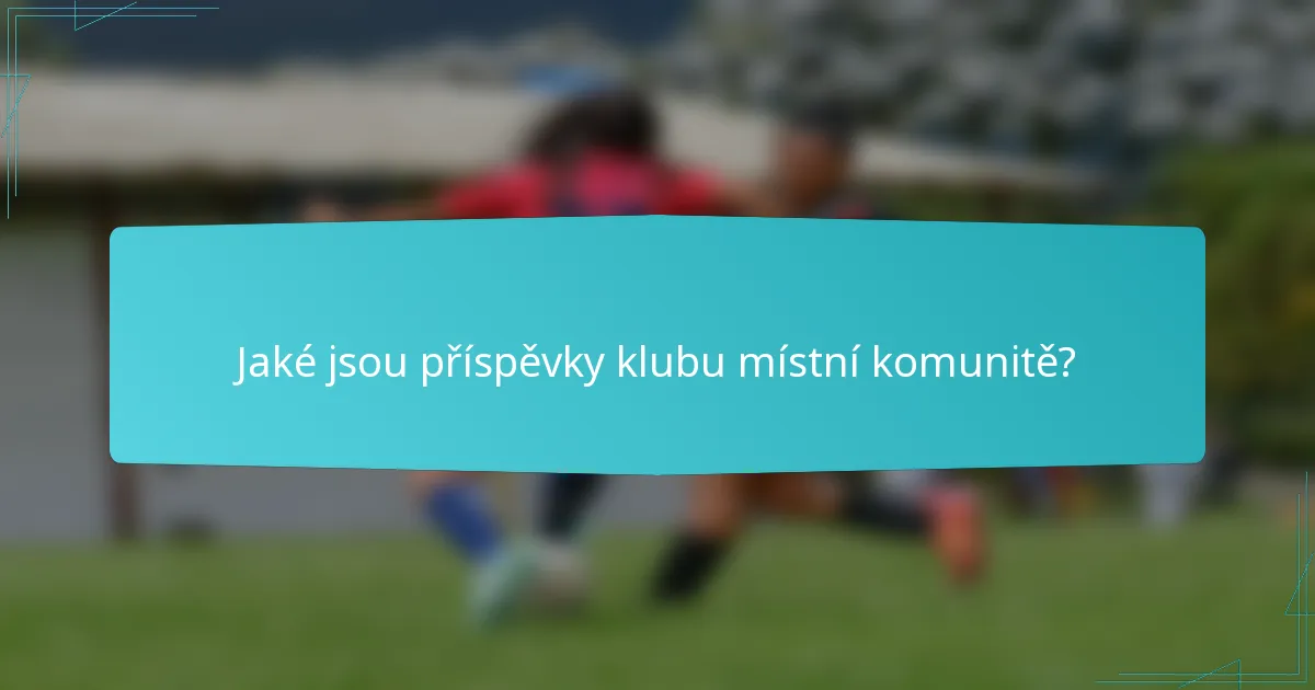Jaké jsou příspěvky klubu místní komunitě?