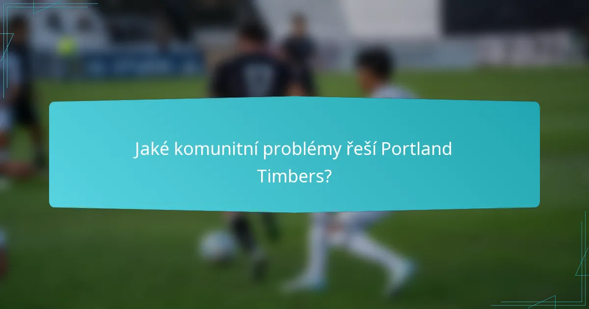 Jaké komunitní problémy řeší Portland Timbers?