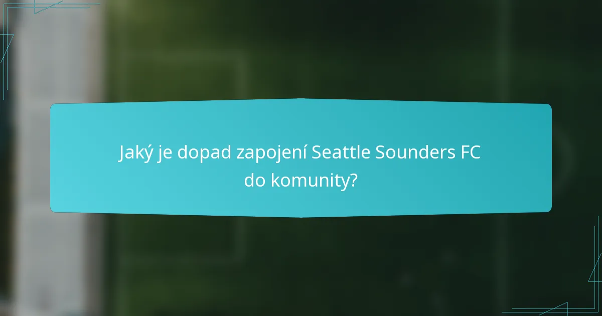 Jaký je dopad zapojení Seattle Sounders FC do komunity?