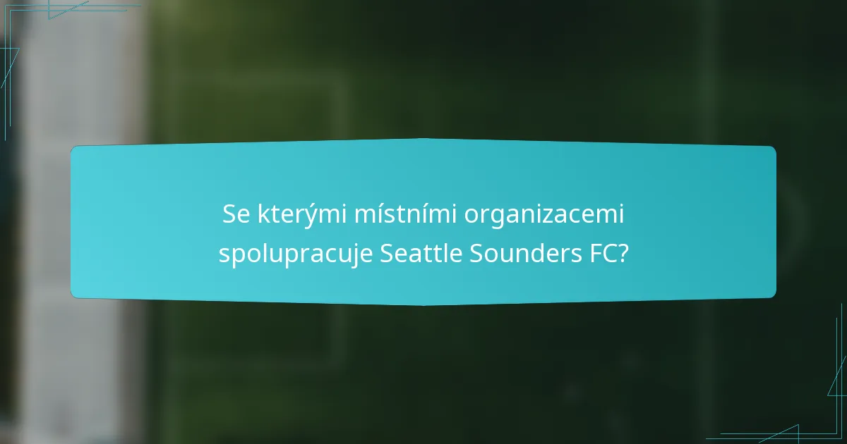 Se kterými místními organizacemi spolupracuje Seattle Sounders FC?